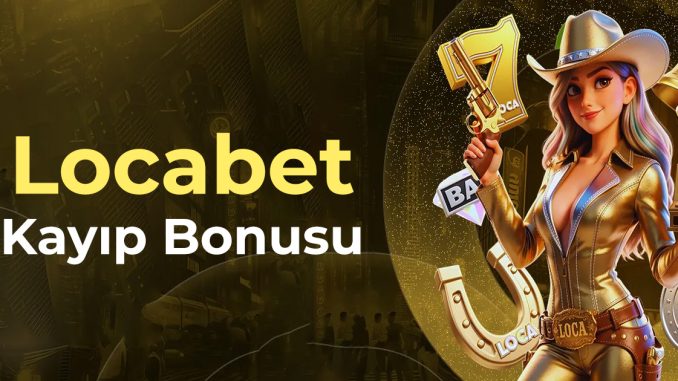 locabet kayıp bonusu